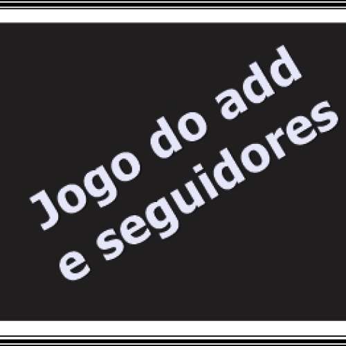 Jogo do add e seguidores