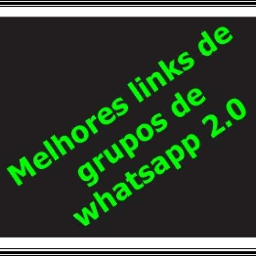 Melhores links de grupos de whatsapp 2.0